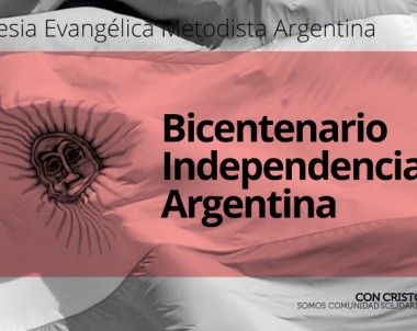 Bicentenario Independencia Argentina: Mensaje de la Iglesia Evangélica Metodista Argentina