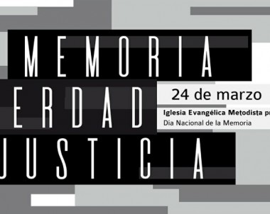 Día Nacional de la Memoria por la Verdad y la Justicia – Iglesia Evangélica Metodista Presente