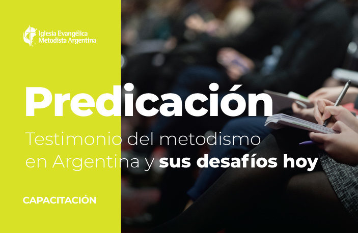 Predicación - Testimonio del metodismo en Argentina y sus desafíos hoy