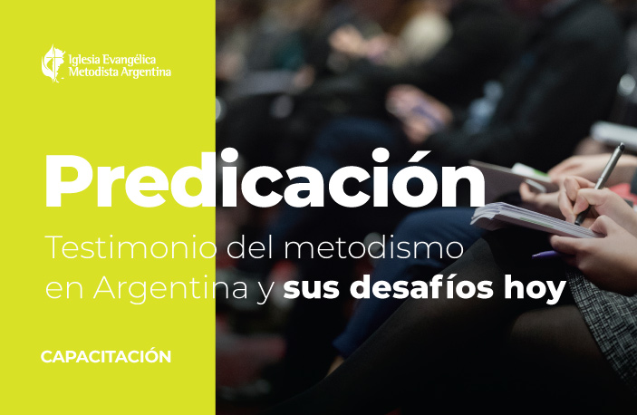 Predicación – Testimonio del metodismo en Argentina y sus desafíos hoy