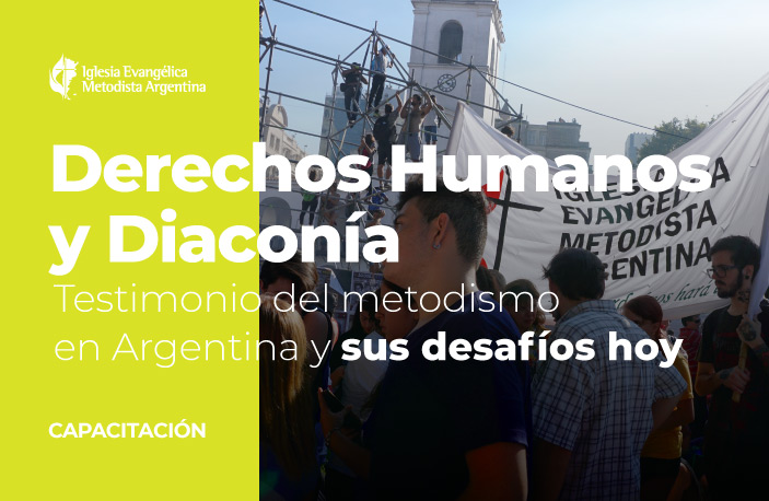Derechos Humanos y Diaconía – Testimonio del metodismo en Argentina y sus desafíos hoy