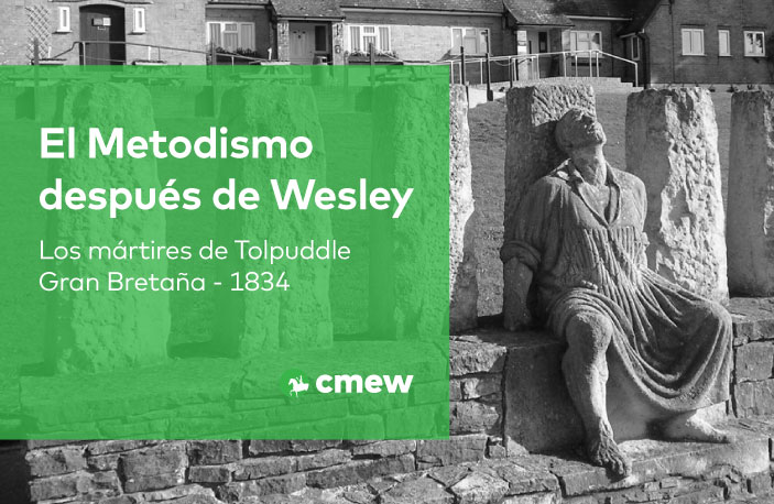 El Metodismo después de Wesley: Los mártires de Tolpuddle