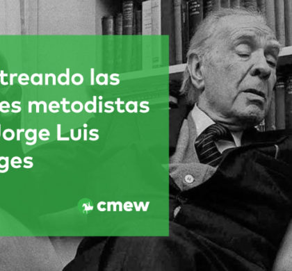 Rastreando las raíces metodistas de Jorge Luis Borges