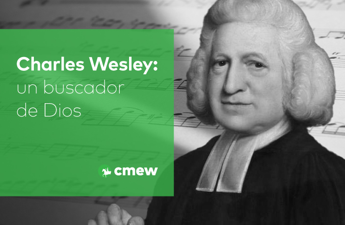 Charles Wesley: un buscador de Dios (en torno a su himno: Oh, ven viajero extraño)