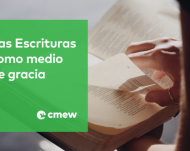 Las Escrituras como medio de gracia