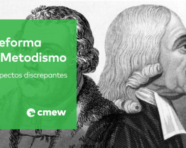 Reforma y Metodismo – Aspectos discrepantes