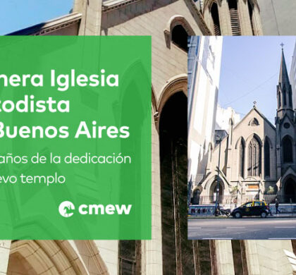 150 años de la dedicación del nuevo templo de la Primera Iglesia Metodista de Buenos Aires