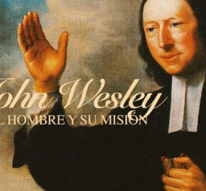 John Wesley – El Hombre y Su Misión