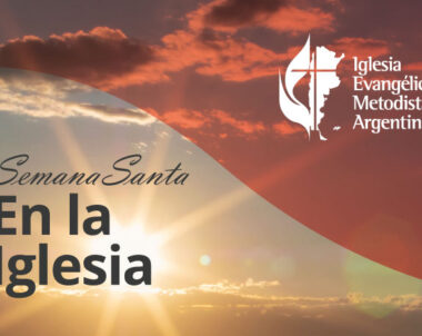 Semana Santa en la Iglesia Metodista Argentina
