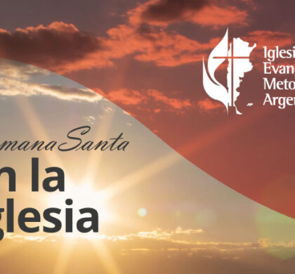 Semana Santa en la Iglesia Metodista Argentina