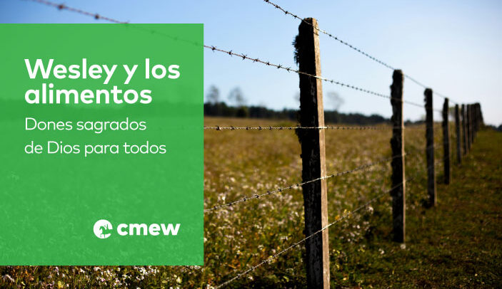 Wesley y los alimentos: dones sagrados de Dios para todos