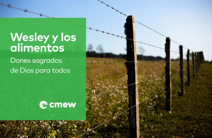 Wesley y los alimentos: dones sagrados de Dios para todos