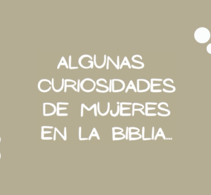 Algunas curiosidades de mujeres en La Biblia