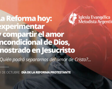 La Reforma hoy: experimentar y compartir el amor incondicional de Dios, mostrado en Jesucristo