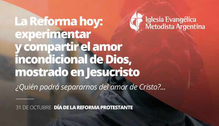 La Reforma hoy: experimentar y compartir el amor incondicional de Dios, mostrado en Jesucristo