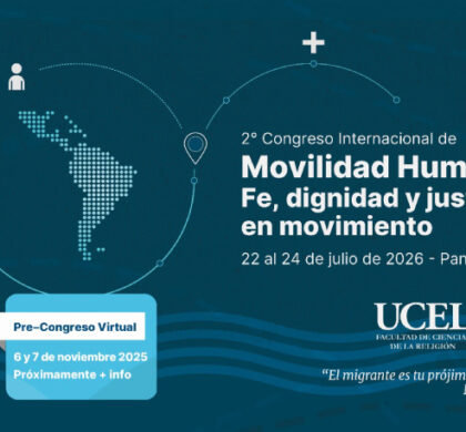 “Fe, dignidad y justicia en movimiento” – Pre Congreso Virtual – 2º Congreso Internacional de Movilidad Humana