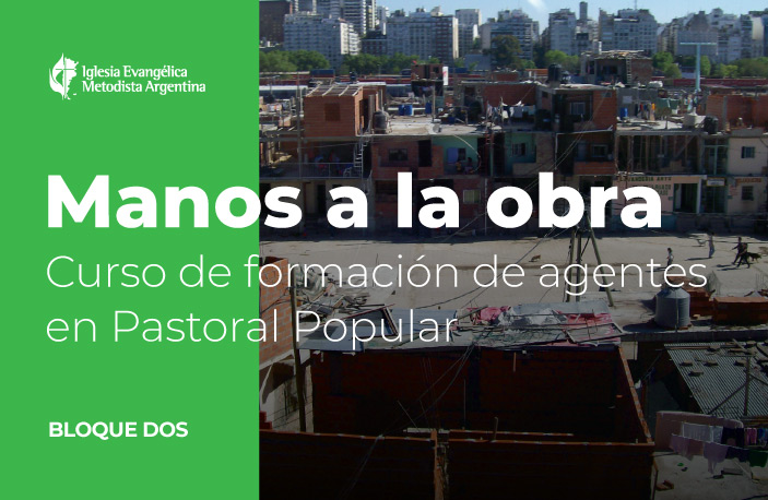 Manos a la obra – Curso de formación de agentes en Pastoral Popular – Bloque Dos