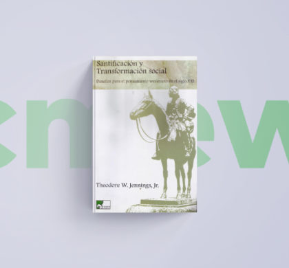 Santificación y Transformación social – Theodore W. Jennings Jr.