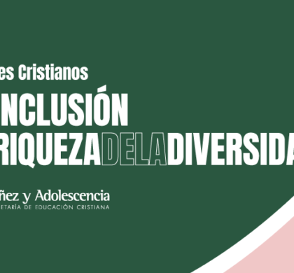 Valores Cristianos: La inclusión / La riqueza por la diversidad