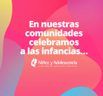 En nuestras comunidades celebramos a las infancias…