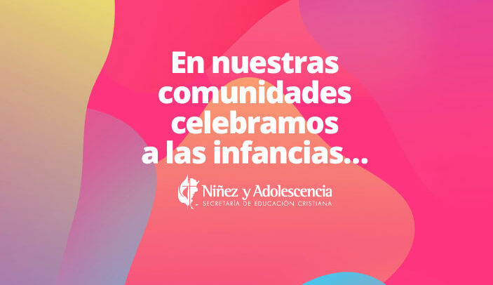 En nuestras comunidades celebramos a las infancias…
